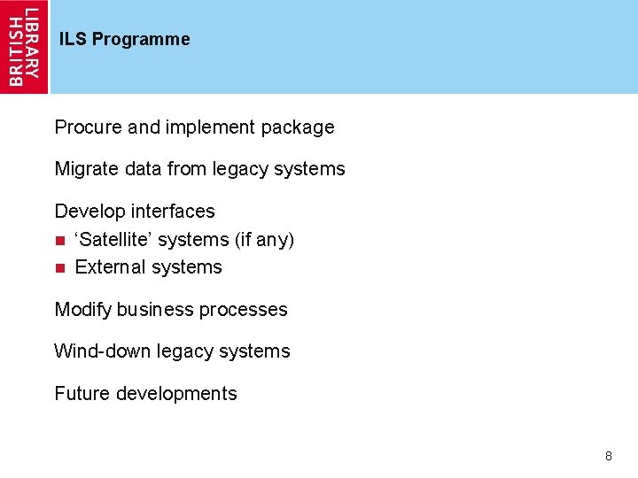 ILS Programme Procure and implement package Migrate data from legacy systems Develop interfaces n