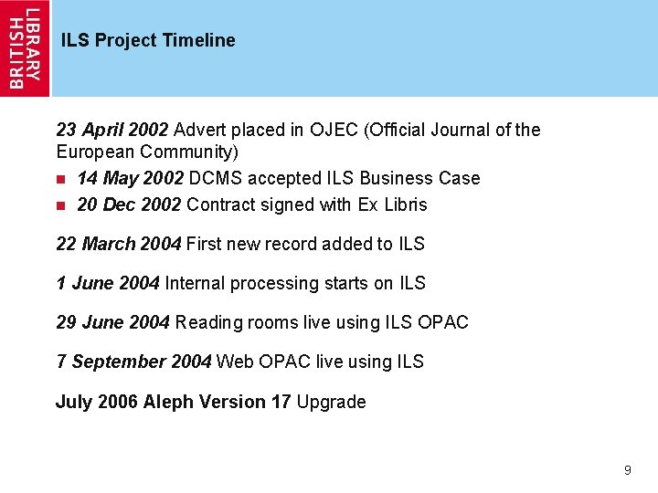 ILS Project Timeline 23 April 2002 Advert placed in OJEC (Official Journal of the