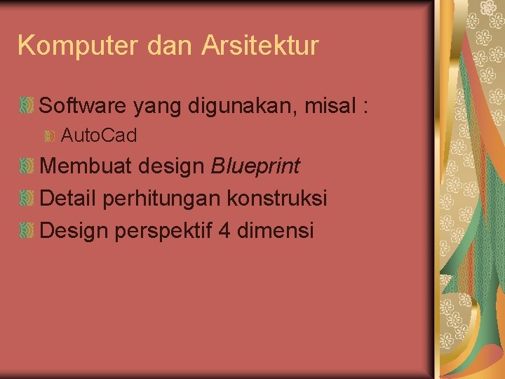 Komputer dan Arsitektur Software yang digunakan, misal : Auto. Cad Membuat design Blueprint Detail