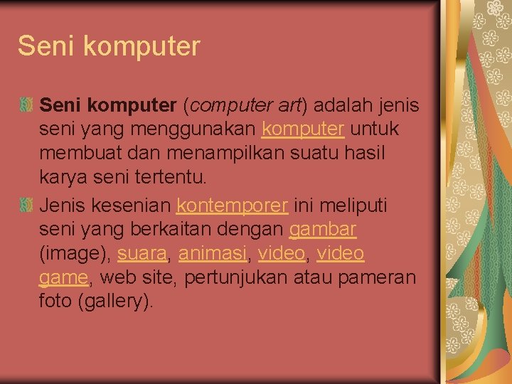 Seni komputer (computer art) adalah jenis seni yang menggunakan komputer untuk membuat dan menampilkan