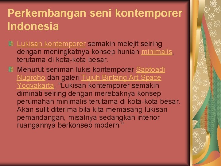 Perkembangan seni kontemporer Indonesia Lukisan kontemporer semakin melejit seiring dengan meningkatnya konsep hunian minimalis,