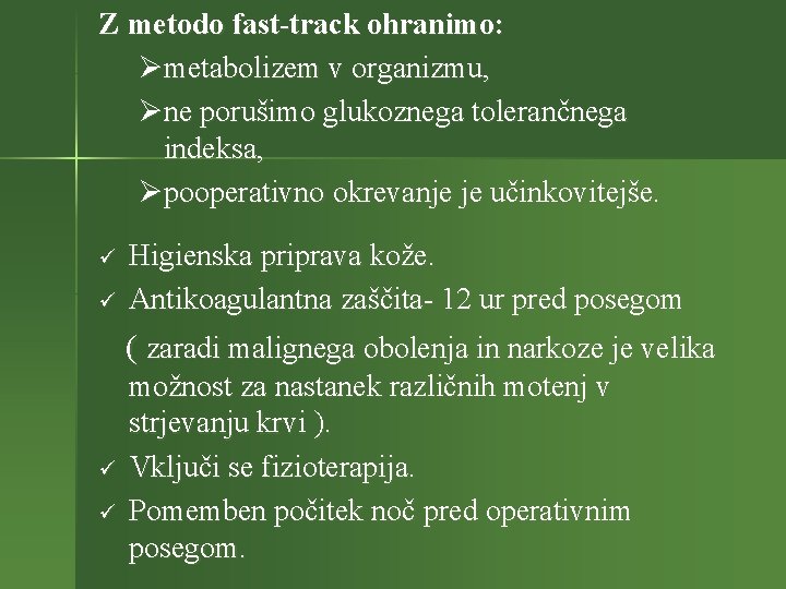 Z metodo fast-track ohranimo: Ømetabolizem v organizmu, Øne porušimo glukoznega tolerančnega indeksa, Øpooperativno okrevanje