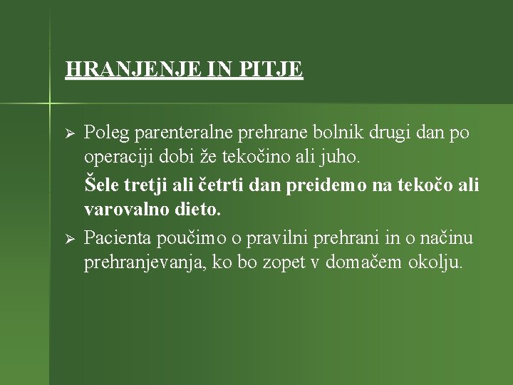 HRANJENJE IN PITJE Ø Ø Poleg parenteralne prehrane bolnik drugi dan po operaciji dobi