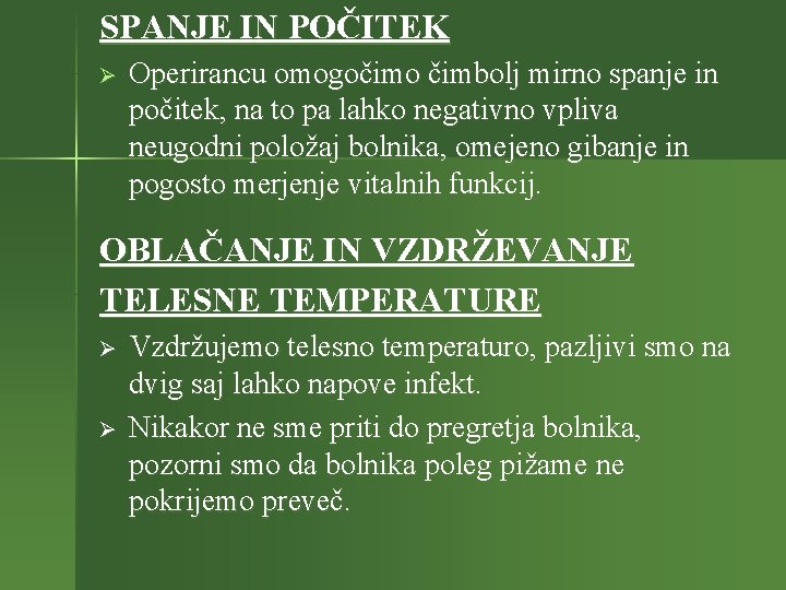 SPANJE IN POČITEK Ø Operirancu omogočimo čimbolj mirno spanje in počitek, na to pa