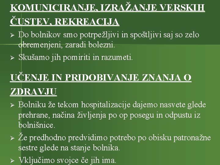 KOMUNICIRANJE, IZRAŽANJE VERSKIH ČUSTEV, REKREACIJA Ø Ø Do bolnikov smo potrpežljivi in spoštljivi saj