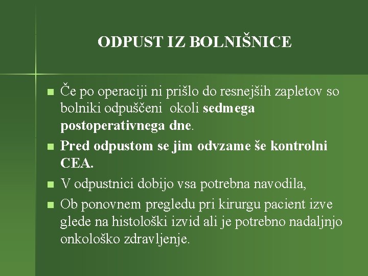 ODPUST IZ BOLNIŠNICE n n Če po operaciji ni prišlo do resnejših zapletov so