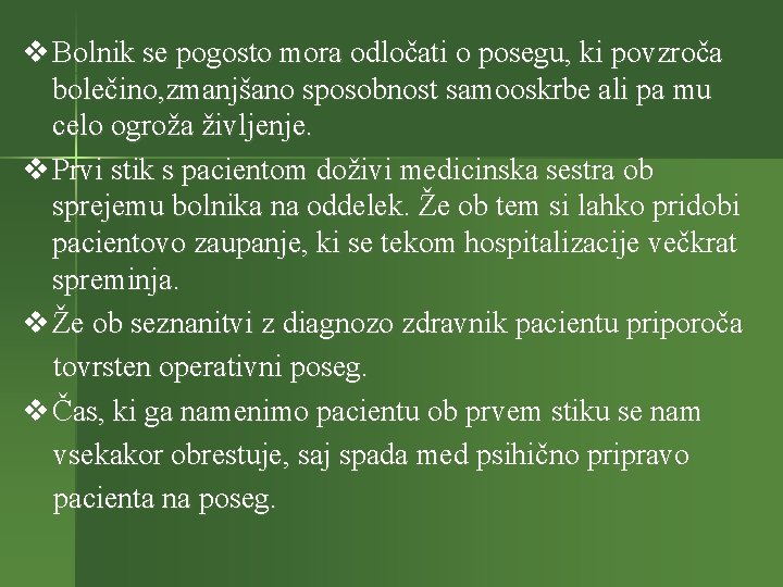v Bolnik se pogosto mora odločati o posegu, ki povzroča bolečino, zmanjšano sposobnost samooskrbe
