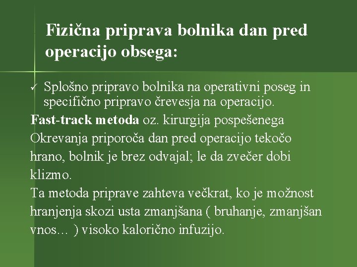 Fizična priprava bolnika dan pred operacijo obsega: Splošno pripravo bolnika na operativni poseg in