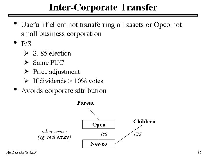 Inter-Corporate Transfer • • • Useful if client not transferring all assets or Opco