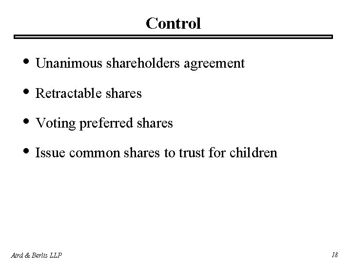 Control • Unanimous shareholders agreement • Retractable shares • Voting preferred shares • Issue