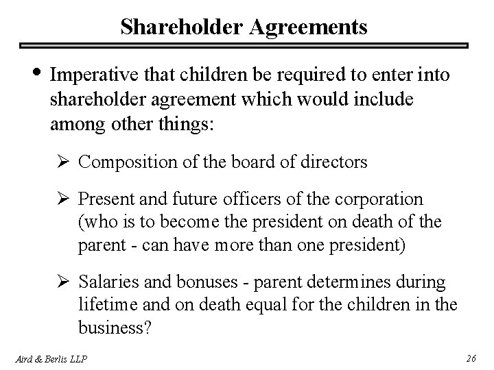 Shareholder Agreements • Imperative that children be required to enter into shareholder agreement which