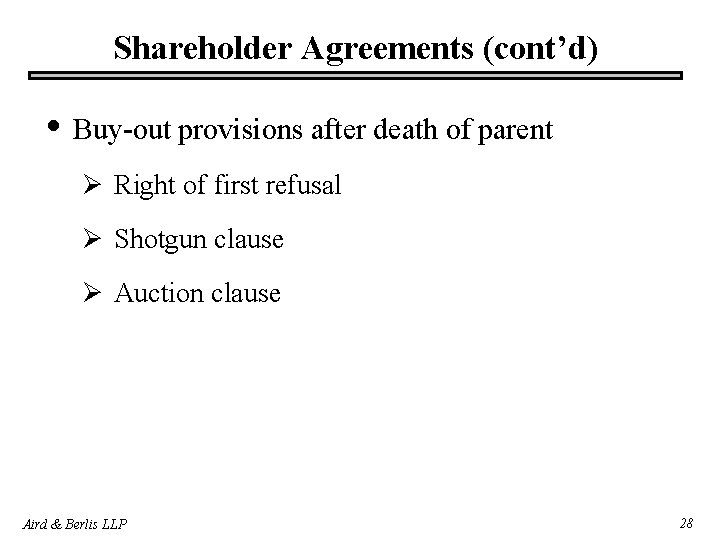 Shareholder Agreements (cont’d) • Buy-out provisions after death of parent Ø Right of first