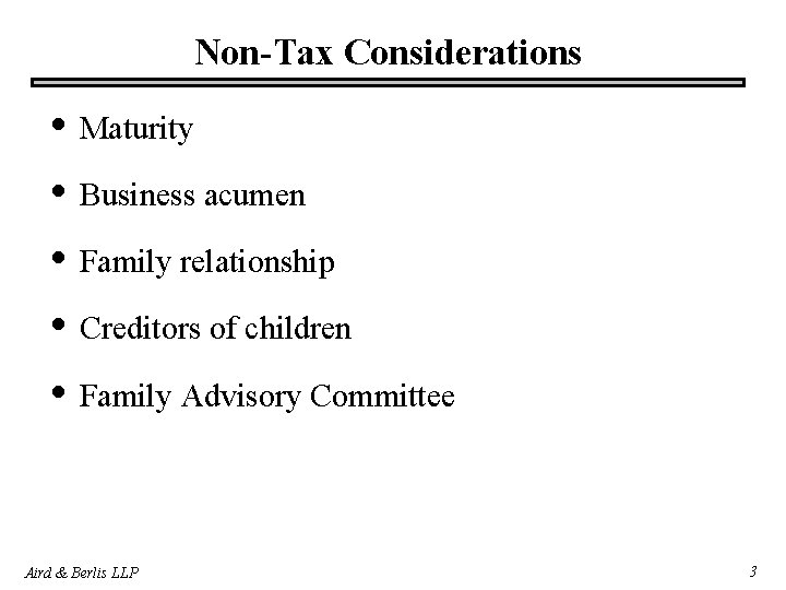 Non-Tax Considerations • Maturity • Business acumen • Family relationship • Creditors of children