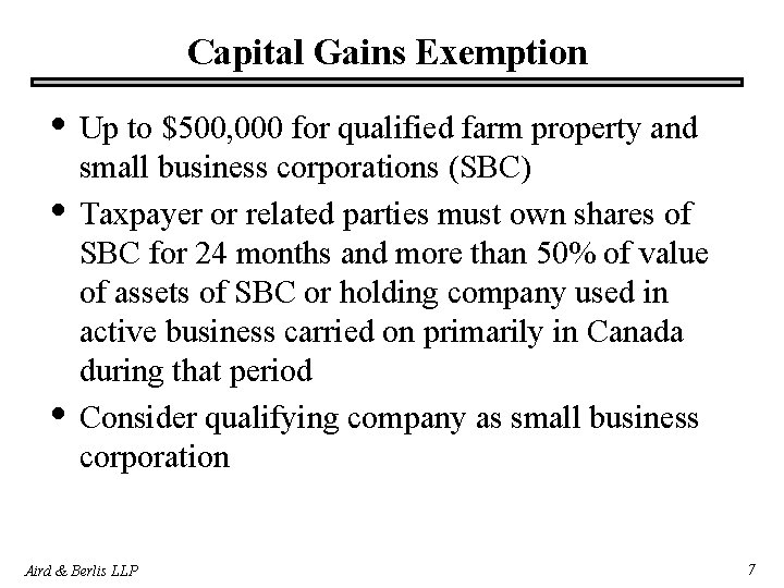 Capital Gains Exemption • Up to $500, 000 for qualified farm property and •