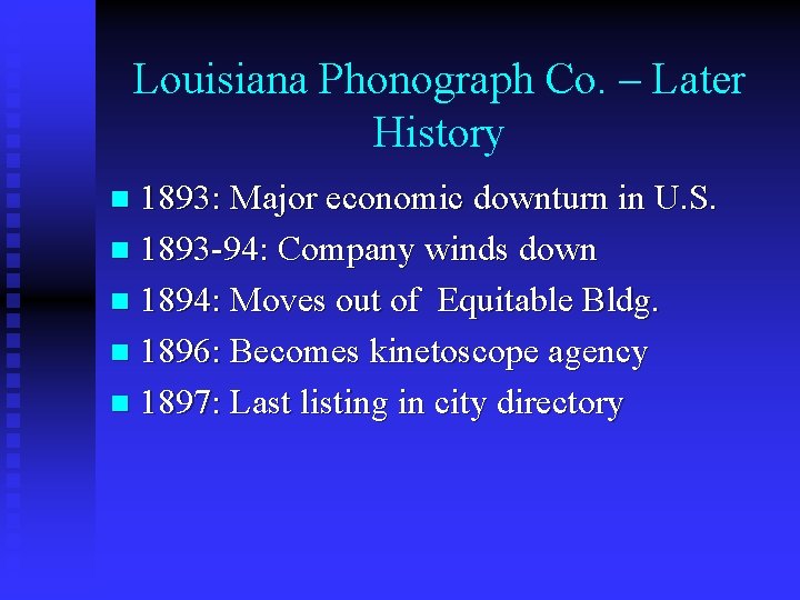 Louisiana Phonograph Co. – Later History 1893: Major economic downturn in U. S. n