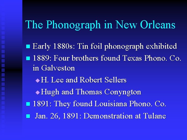 The Phonograph in New Orleans Early 1880 s: Tin foil phonograph exhibited n 1889: