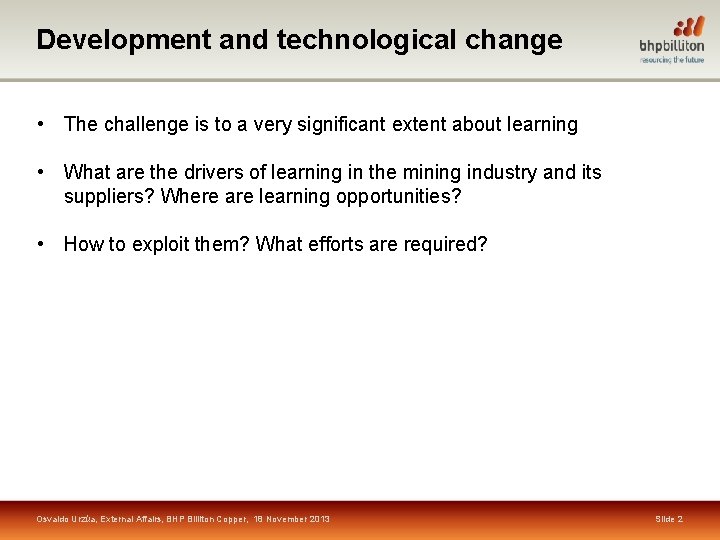 Development and technological change • The challenge is to a very significant extent about