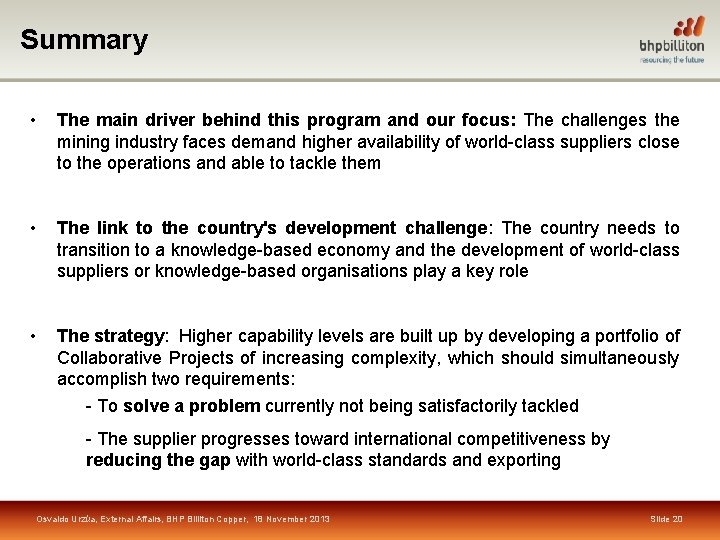 Summary • The main driver behind this program and our focus: The challenges the