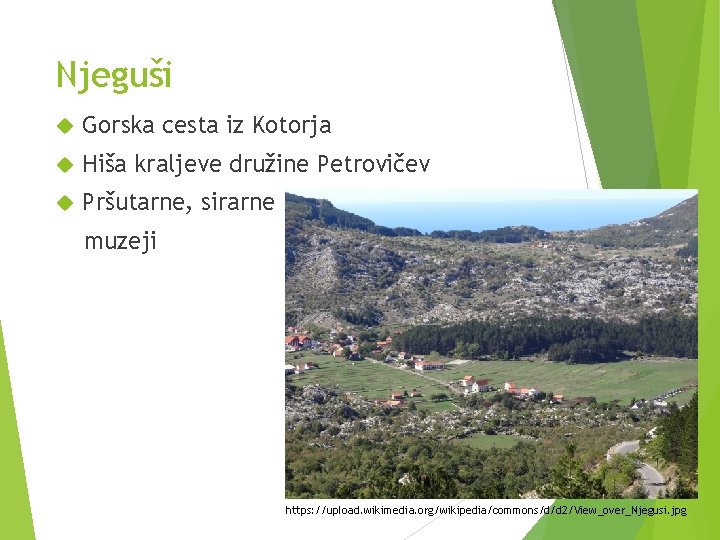 Njeguši Gorska cesta iz Kotorja Hiša kraljeve družine Petrovičev Pršutarne, sirarne muzeji https: //upload.