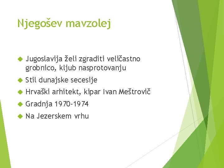 Njegošev mavzolej Jugoslavija želi zgraditi veličastno grobnico, kljub nasprotovanju Stil dunajske secesije Hrvaški arhitekt,