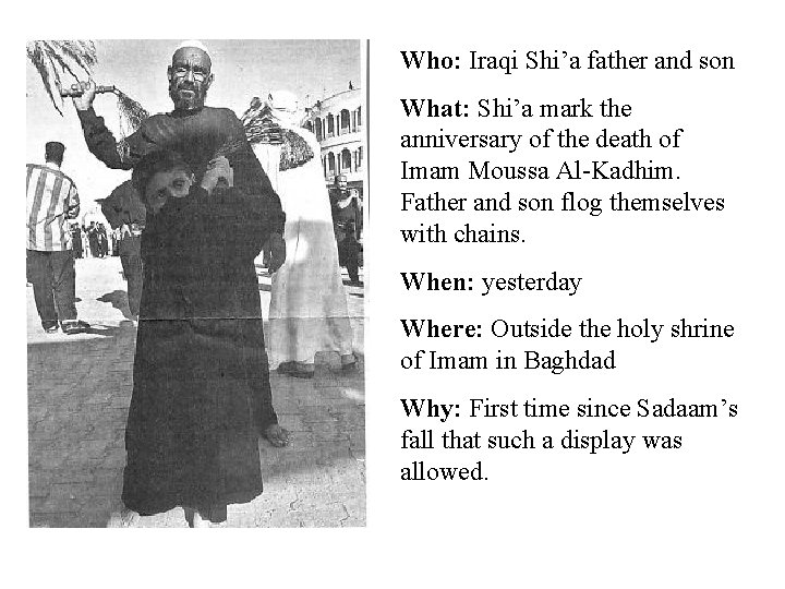 Who: Iraqi Shi’a father and son What: Shi’a mark the anniversary of the death