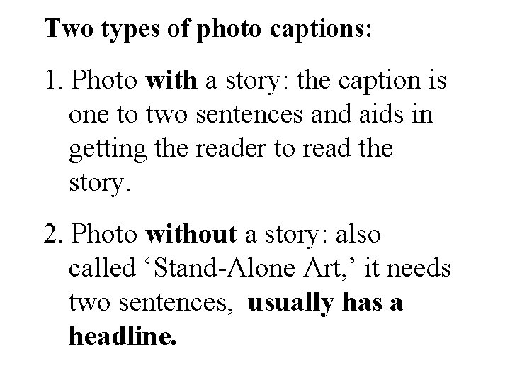 Two types of photo captions: 1. Photo with a story: the caption is one