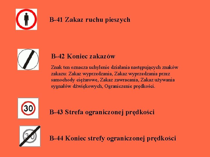 B-41 Zakaz ruchu pieszych B-42 Koniec zakazów Znak ten oznacza uchylenie działania następujących znaków