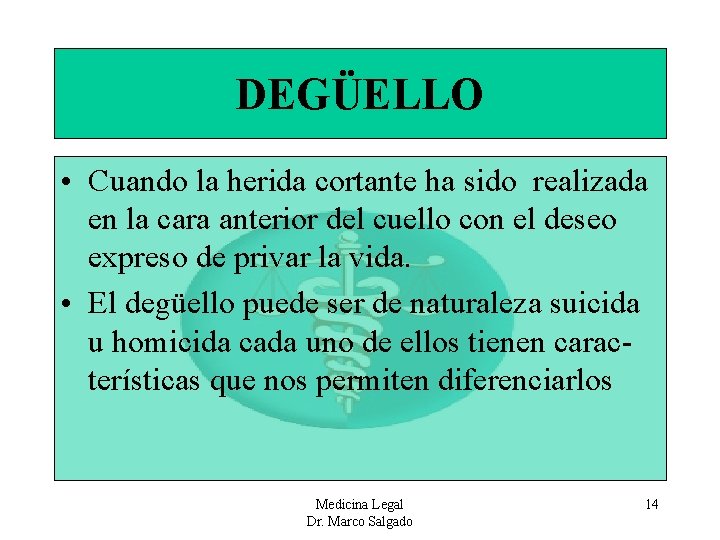 DEGÜELLO • Cuando la herida cortante ha sido realizada en la cara anterior del