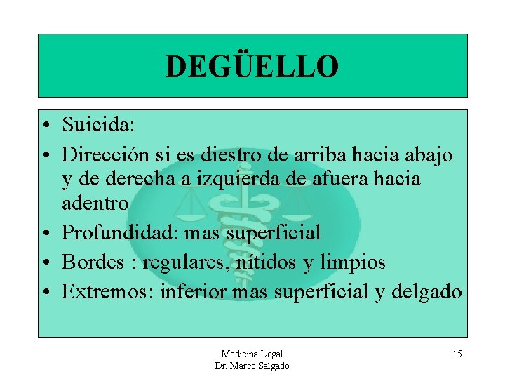 DEGÜELLO • Suicida: • Dirección si es diestro de arriba hacia abajo y de