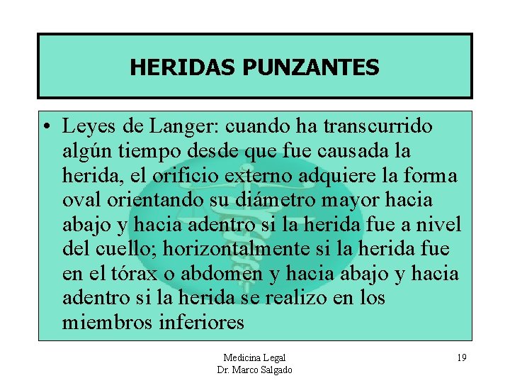 HERIDAS PUNZANTES • Leyes de Langer: cuando ha transcurrido algún tiempo desde que fue