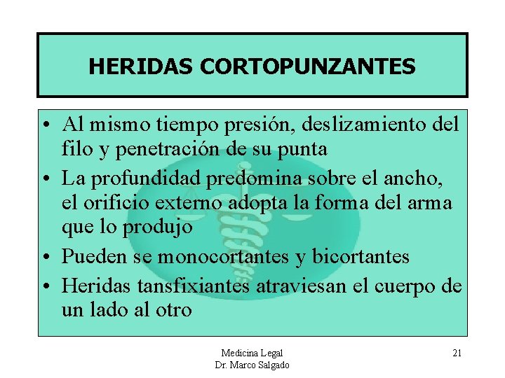 HERIDAS CORTOPUNZANTES • Al mismo tiempo presión, deslizamiento del filo y penetración de su