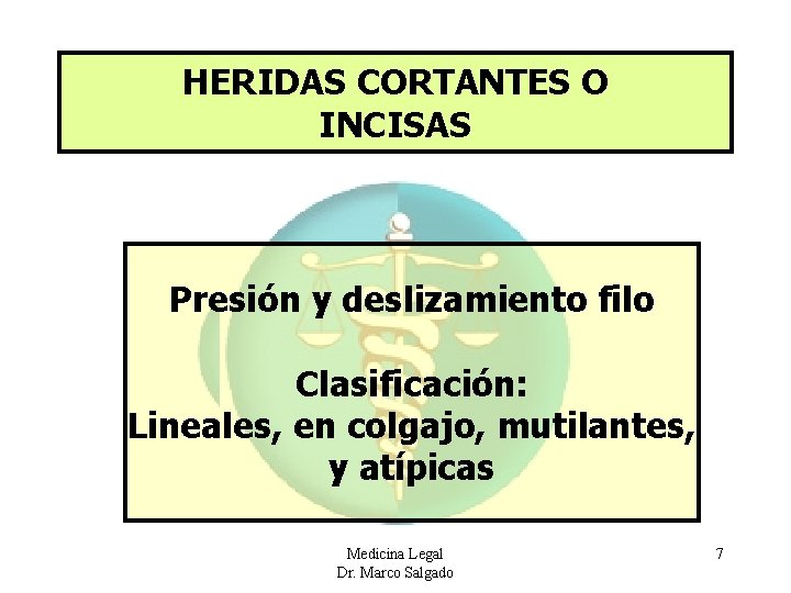 HERIDAS CORTANTES O INCISAS Presión y deslizamiento filo Clasificación: Lineales, en colgajo, mutilantes, y