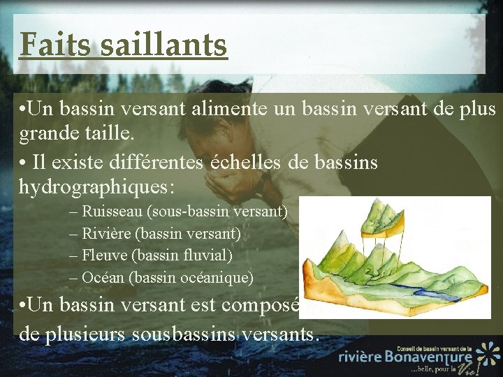 Faits saillants • Un bassin versant alimente un bassin versant de plus grande taille.
