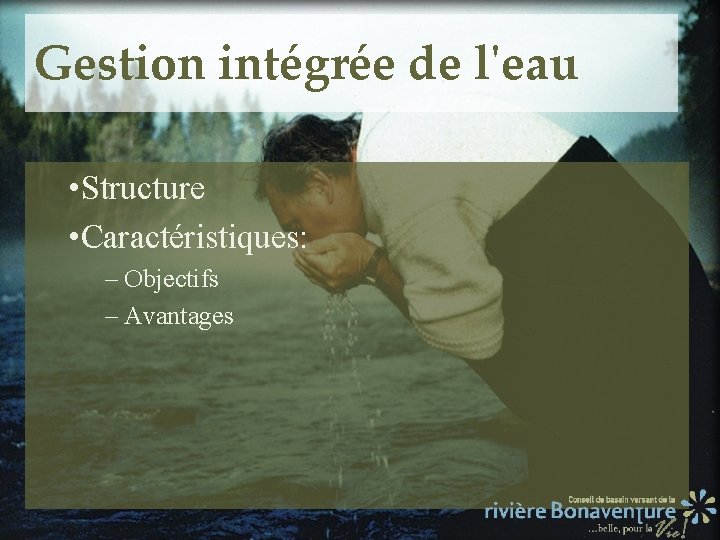 Gestion intégrée de l'eau • Structure • Caractéristiques: – Objectifs – Avantages 