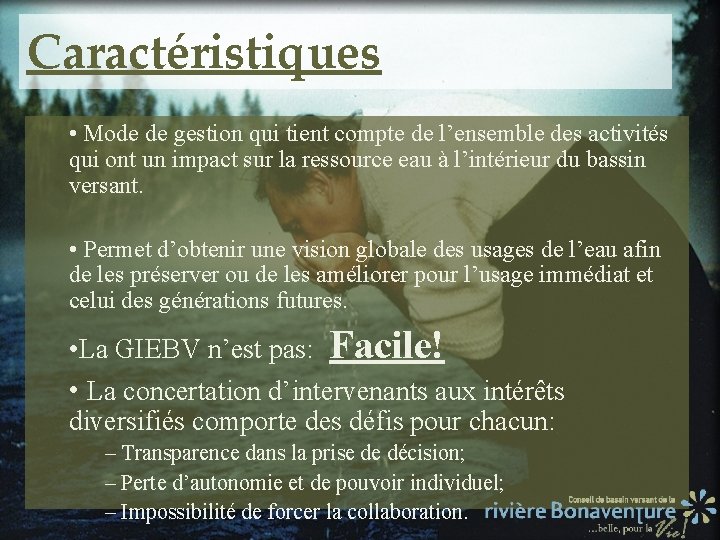 Caractéristiques • Mode de gestion qui tient compte de l’ensemble des activités qui ont