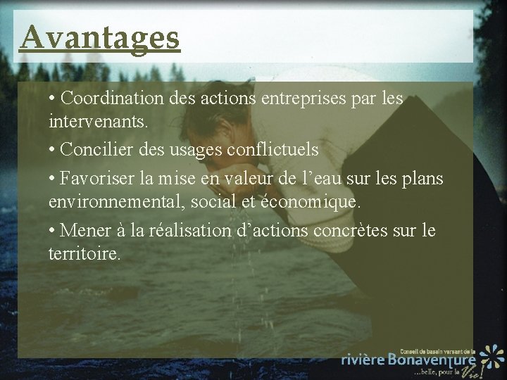 Avantages • Coordination des actions entreprises par les intervenants. • Concilier des usages conflictuels