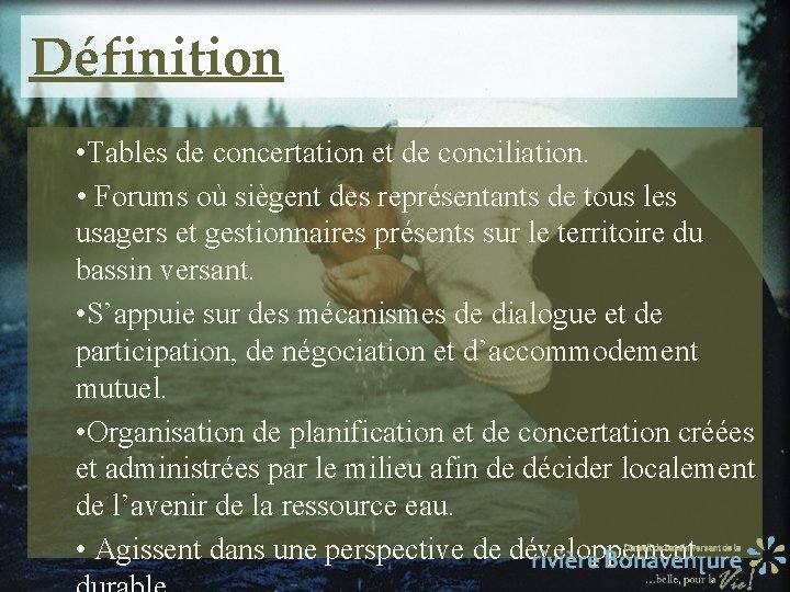 Définition • Tables de concertation et de conciliation. • Forums où siègent des représentants
