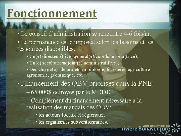 Fonctionnement • Le conseil d’administration se rencontre 4 -6 fois/an • La permanence est