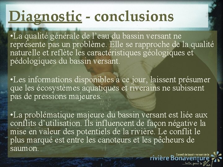 Diagnostic - conclusions • La qualité générale de l’eau du bassin versant ne représente