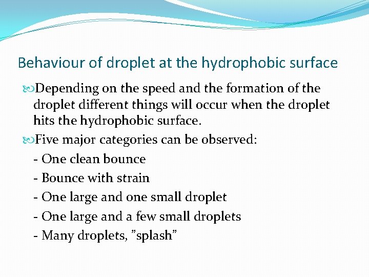 Behaviour of droplet at the hydrophobic surface Depending on the speed and the formation