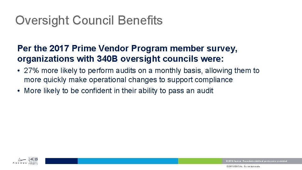 Oversight Council Benefits Per the 2017 Prime Vendor Program member survey, organizations with 340