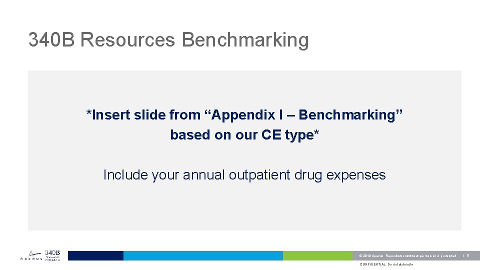 340 B Resources Benchmarking *Insert slide from “Appendix I – Benchmarking” based on our