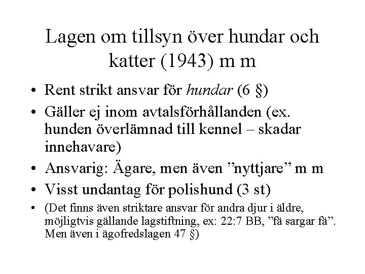 Lagen om tillsyn över hundar och katter (1943) m m • Rent strikt ansvar