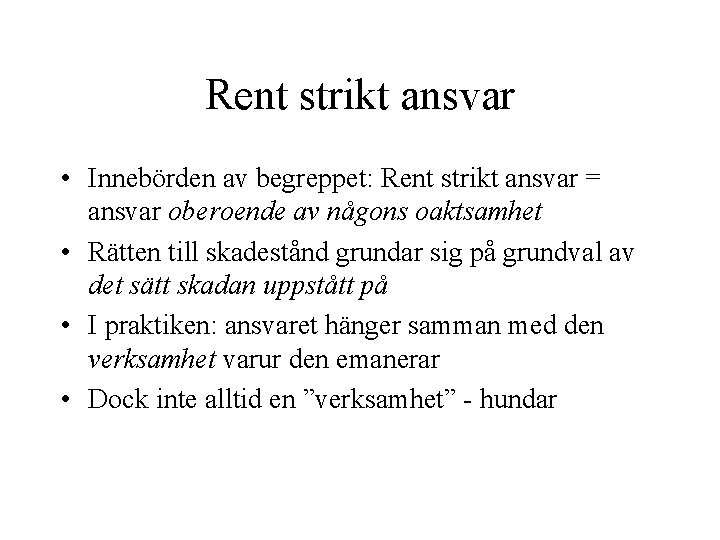 Rent strikt ansvar • Innebörden av begreppet: Rent strikt ansvar = ansvar oberoende av