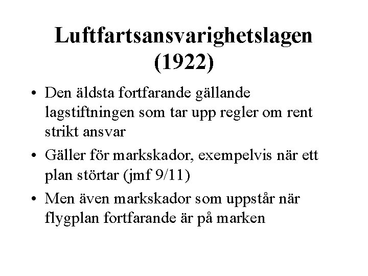 Luftfartsansvarighetslagen (1922) • Den äldsta fortfarande gällande lagstiftningen som tar upp regler om rent