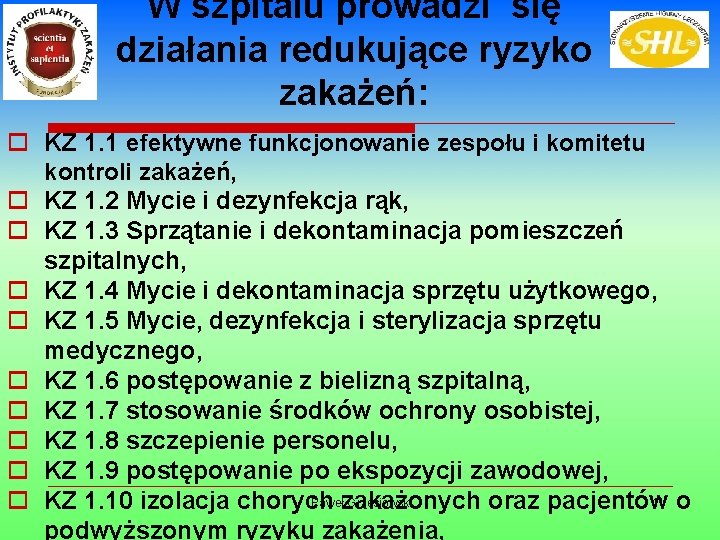 W szpitalu prowadzi się działania redukujące ryzyko zakażeń: o KZ 1. 1 efektywne funkcjonowanie