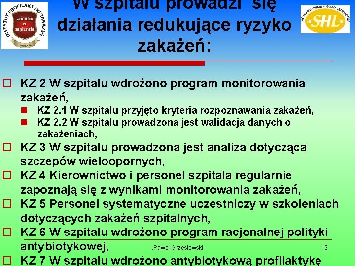 W szpitalu prowadzi się działania redukujące ryzyko zakażeń: o KZ 2 W szpitalu wdrożono