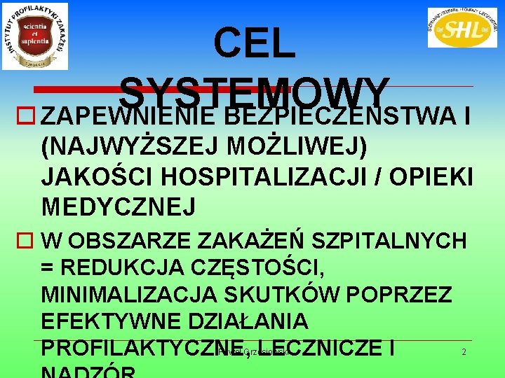 CEL SYSTEMOWY o ZAPEWNIENIE BEZPIECZEŃSTWA I (NAJWYŻSZEJ MOŻLIWEJ) JAKOŚCI HOSPITALIZACJI / OPIEKI MEDYCZNEJ o