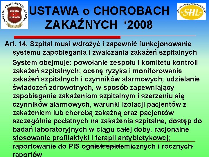 USTAWA o CHOROBACH ZAKAŹNYCH ‘ 2008 Art. 14. Szpital musi wdrożyć i zapewnić funkcjonowanie