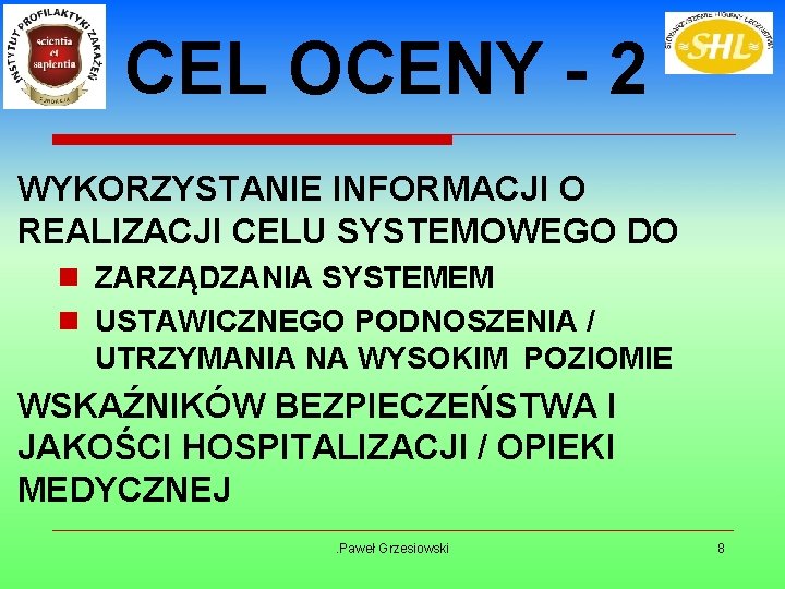 CEL OCENY - 2 WYKORZYSTANIE INFORMACJI O REALIZACJI CELU SYSTEMOWEGO DO n ZARZĄDZANIA SYSTEMEM